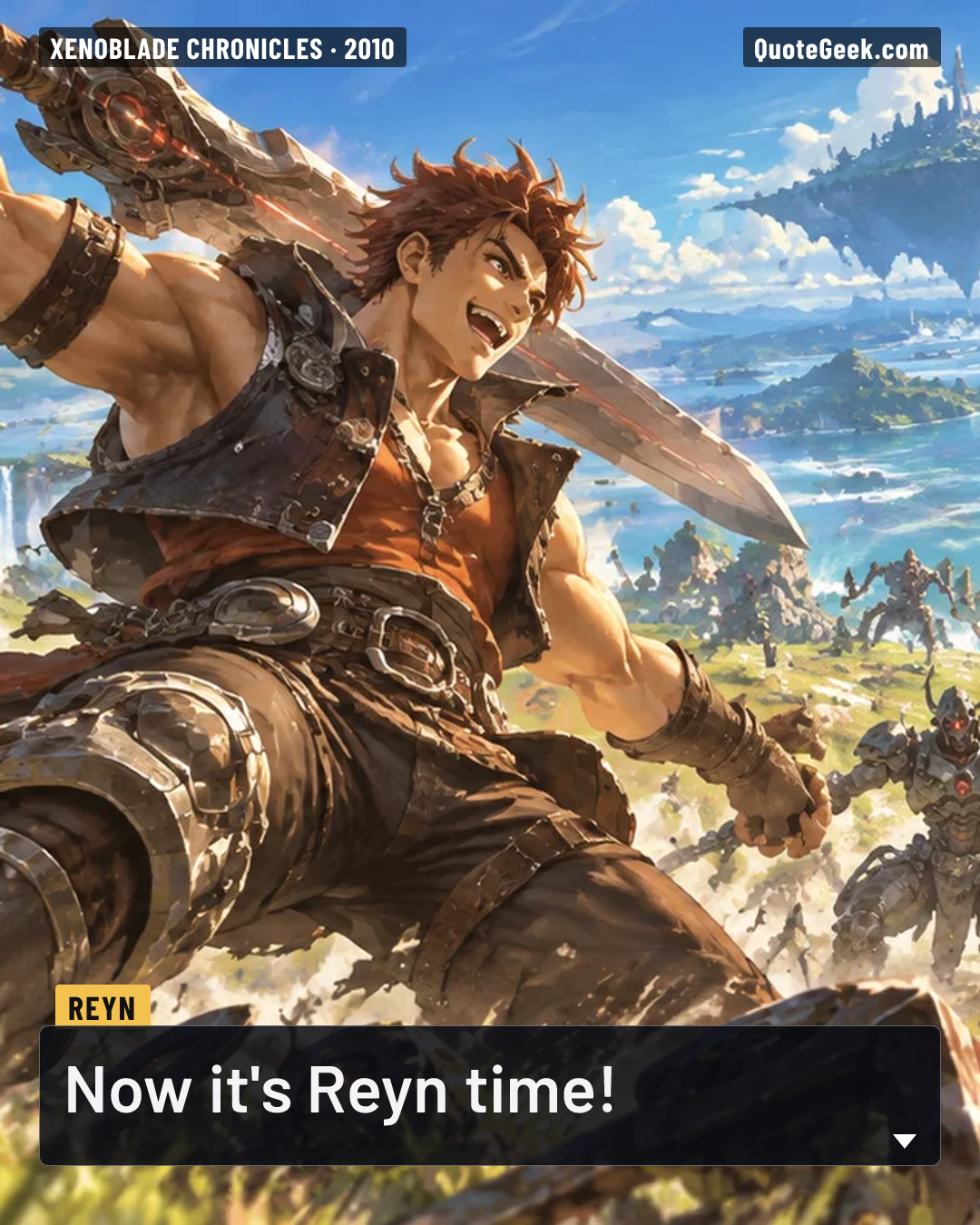 “Now it's Reyn time!” — Reyn · Xenoblade Chronicles. Illustrated QuoteGeek card.