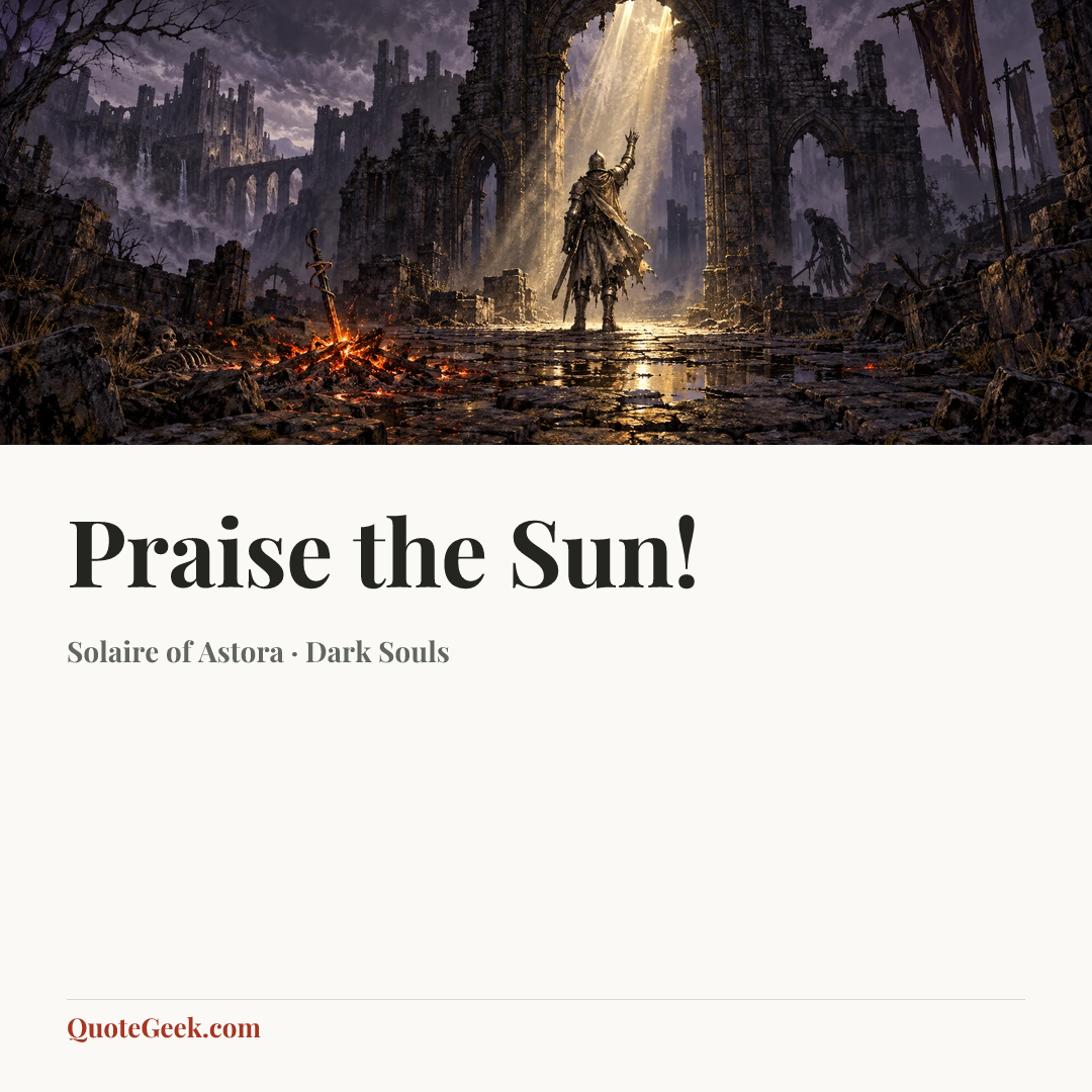“Praise the Sun!” — Solaire of Astora · Dark Souls. Illustrated QuoteGeek card.