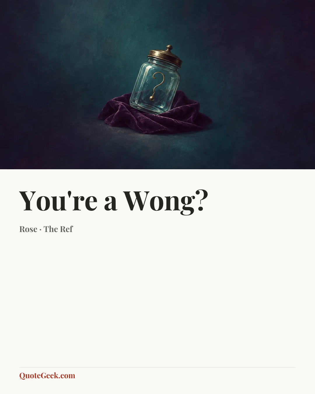 “You're a Wong?” — Rose · The Ref. Illustrated QuoteGeek card.