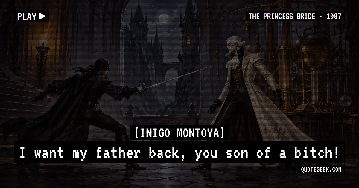 “I want my father back, you son of a bitch!” — Inigo Montoya · The Princess Bride. Illustrated QuoteGeek card.