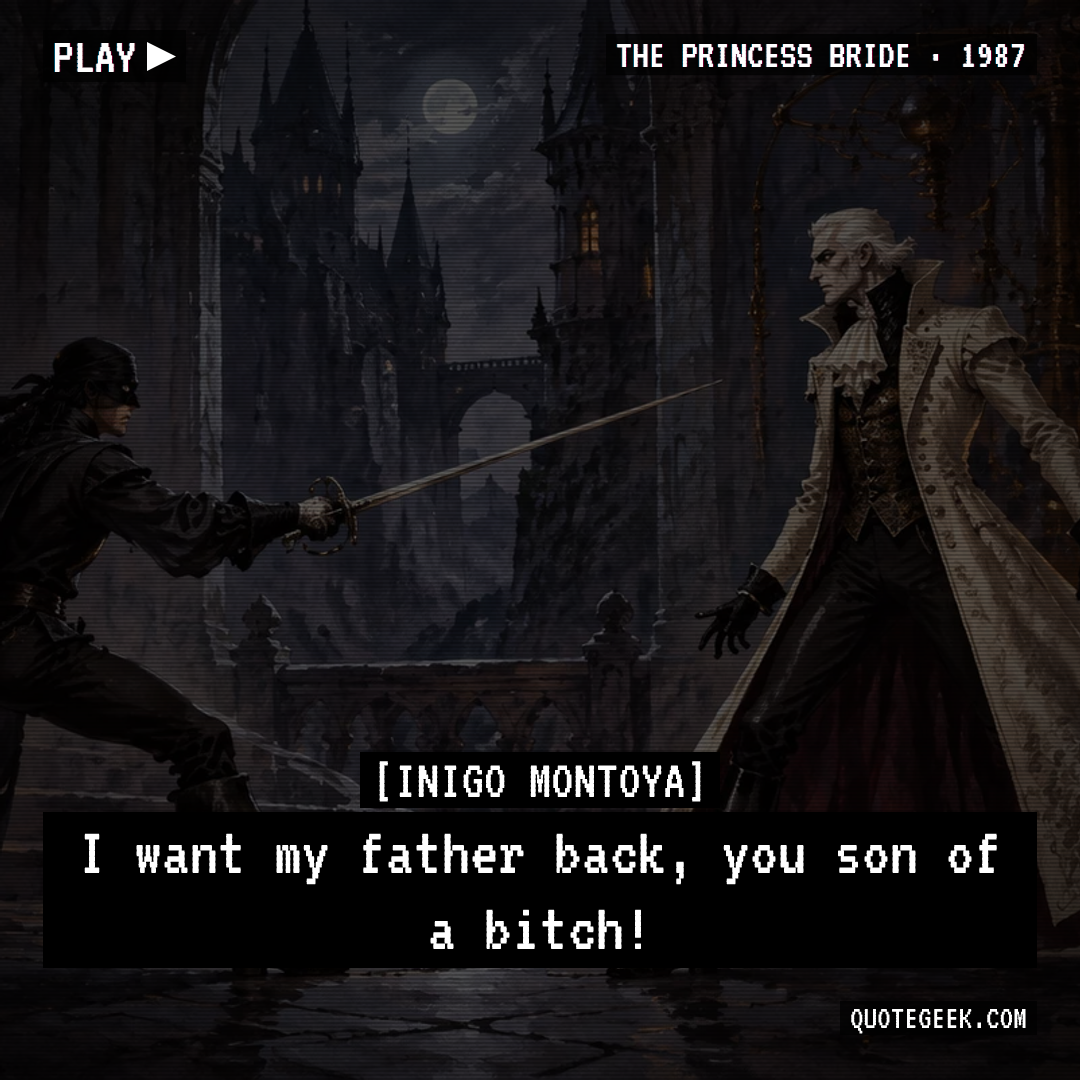 “I want my father back, you son of a bitch!” — Inigo Montoya · The Princess Bride. Illustrated QuoteGeek card.