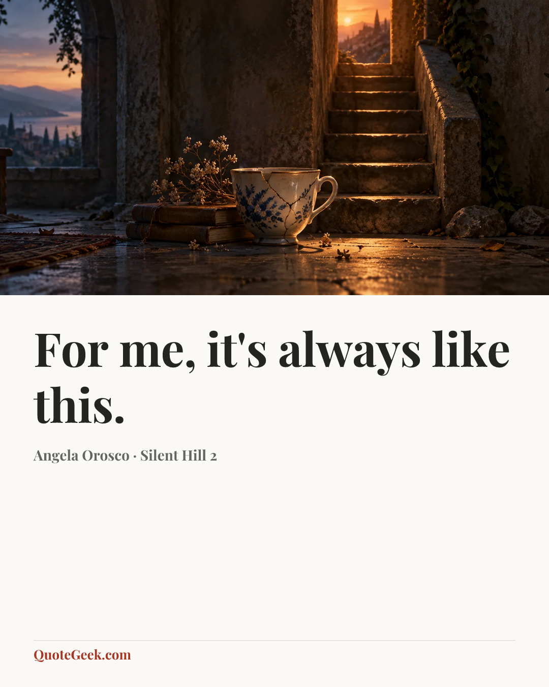 “For me, it's always like this.” — Angela Orosco · Silent Hill 2. Illustrated QuoteGeek card.