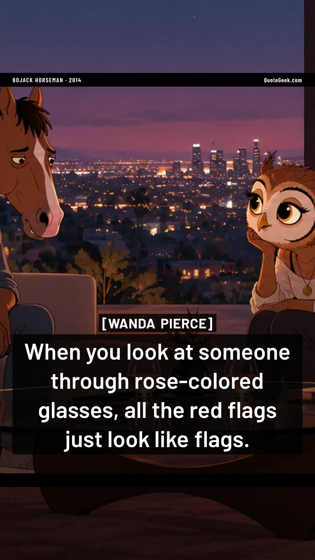 “When you look at someone through rose-colored glasses, all the red flags just look like flags.” — Wanda Pierce · BoJack Horseman. Illustrated QuoteGeek card.