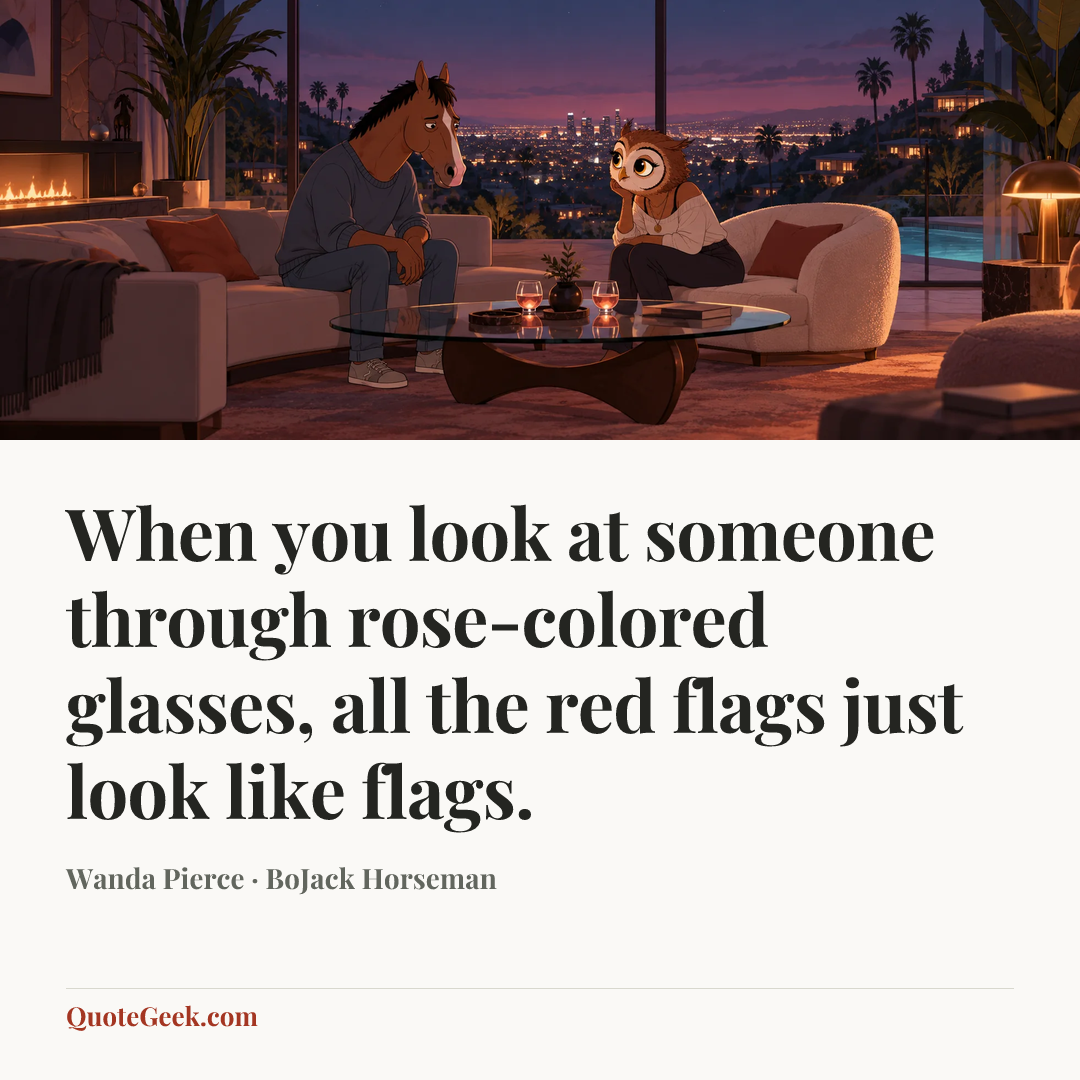 “When you look at someone through rose-colored glasses, all the red flags just look like flags.” — Wanda Pierce · BoJack Horseman. Illustrated QuoteGeek card.