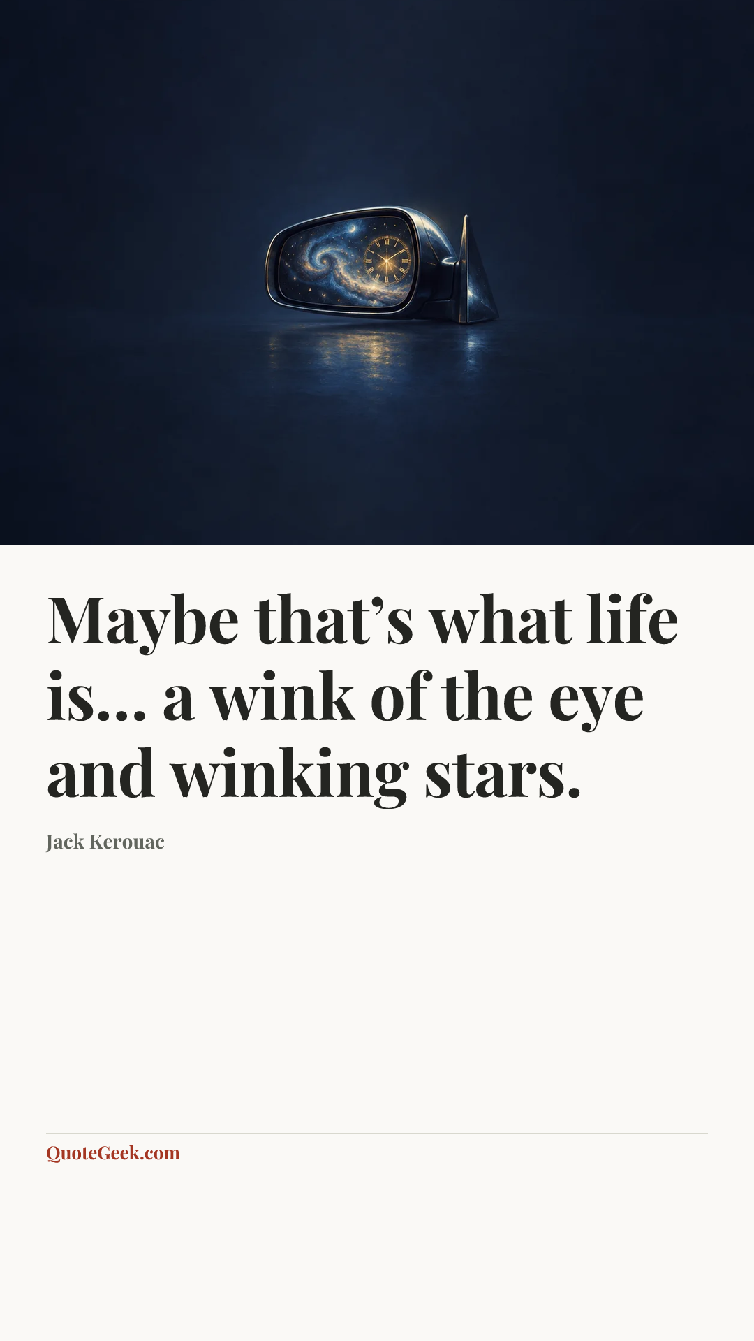 “Maybe that’s what life is… a wink of the eye and winking stars.” — Jack Kerouac. Illustrated QuoteGeek card.