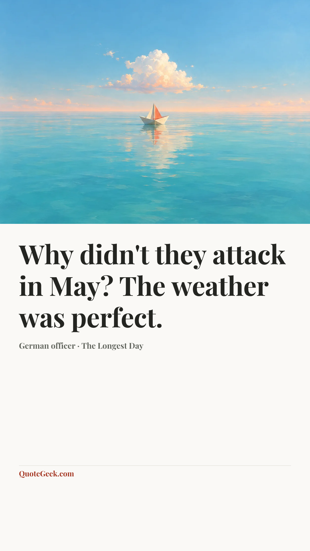 “Why didn't they attack in May? The weather was perfect.” — German officer · The Longest Day. Illustrated QuoteGeek card.