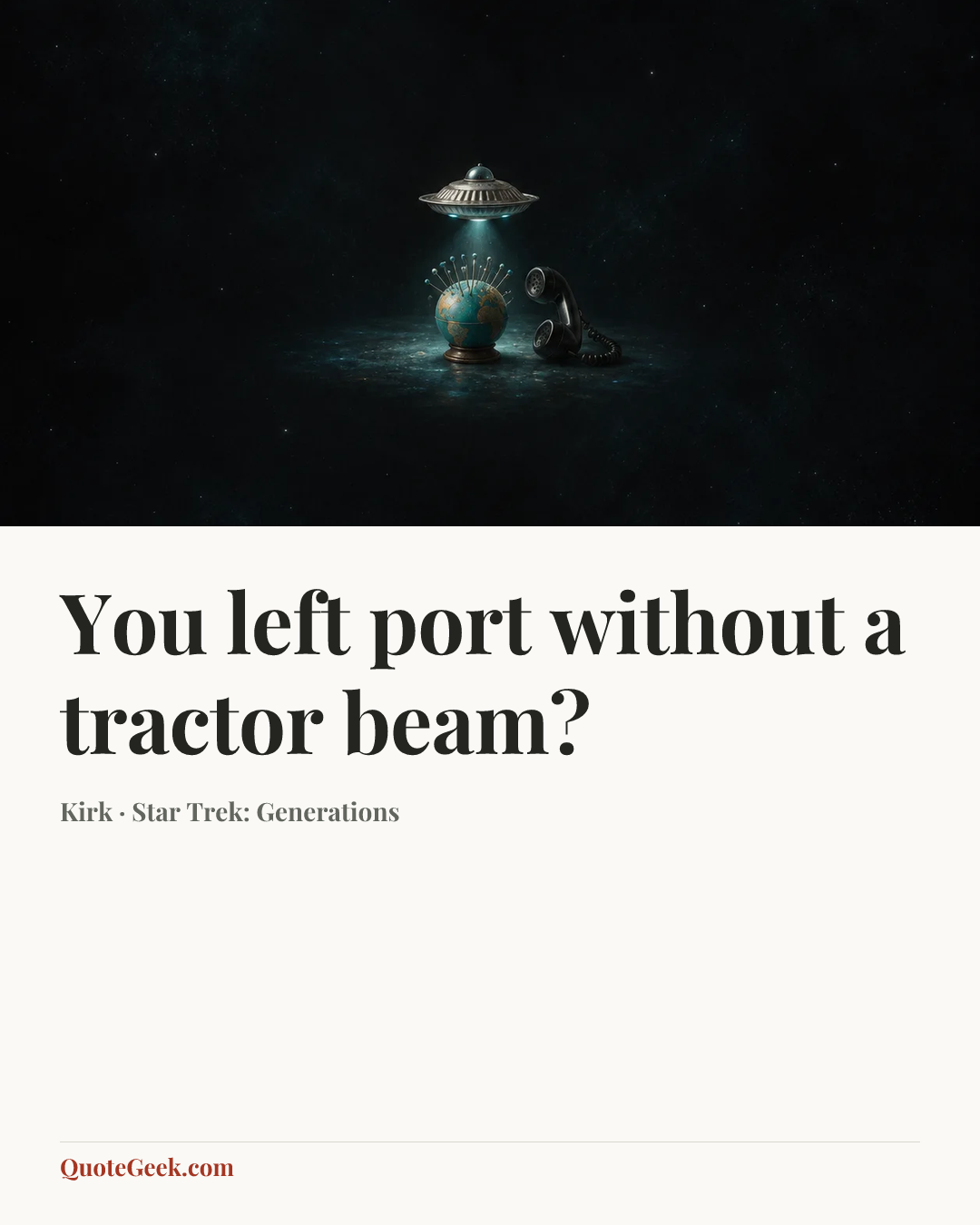 “You left port without a tractor beam?” — Kirk · Star Trek: Generations. Illustrated QuoteGeek card.