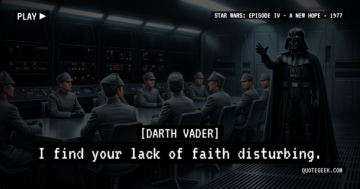 “I find your lack of faith disturbing.” — Darth Vader · Star Wars: Episode IV - A New Hope. Illustrated QuoteGeek card.