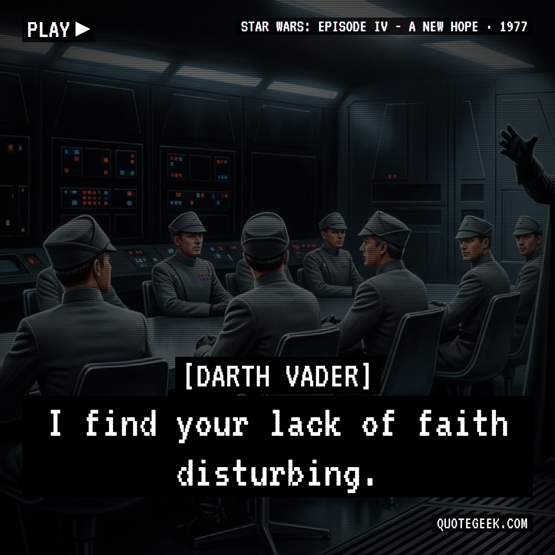 “I find your lack of faith disturbing.” — Darth Vader · Star Wars: Episode IV - A New Hope. Illustrated QuoteGeek card.