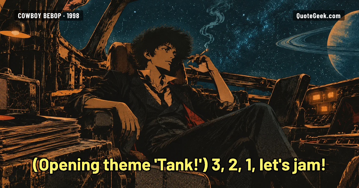 “3, 2, 1, let's jam!” — Opening theme 'Tank!' · Cowboy Bebop. Illustrated QuoteGeek card.