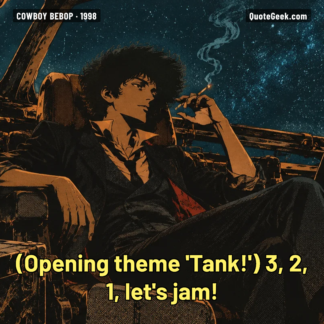 “3, 2, 1, let's jam!” — Opening theme 'Tank!' · Cowboy Bebop. Illustrated QuoteGeek card.