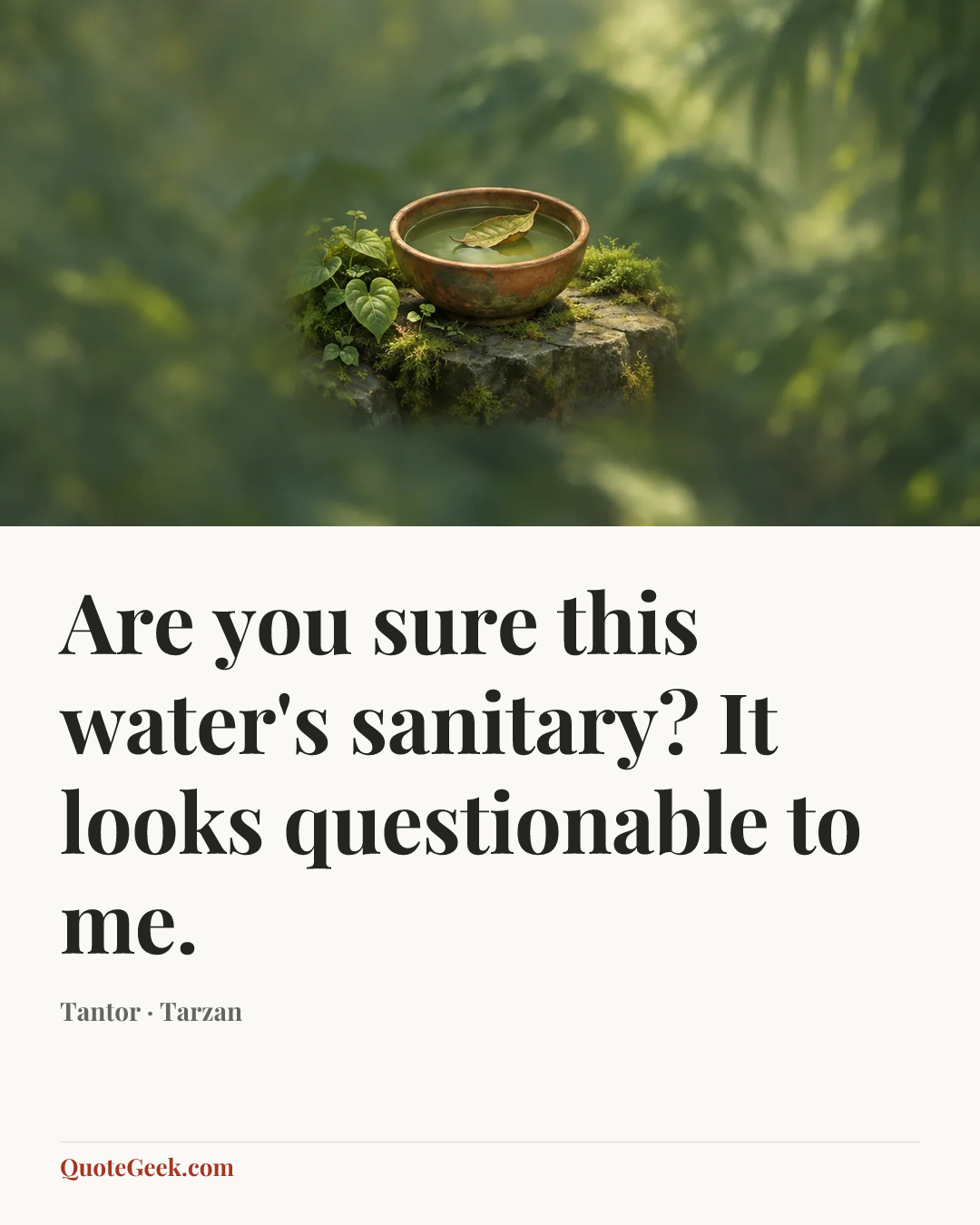 “Are you sure this water's sanitary? It looks questionable to me.” — Tantor · Tarzan. Illustrated QuoteGeek card.