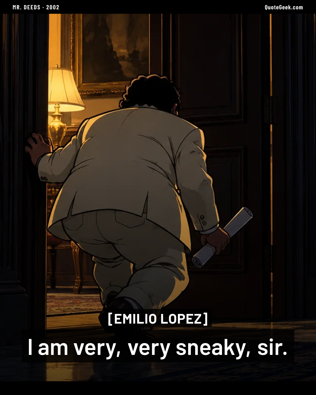 “I am very, very sneaky, sir.” — Emilio Lopez · Mr. Deeds. Illustrated QuoteGeek card.