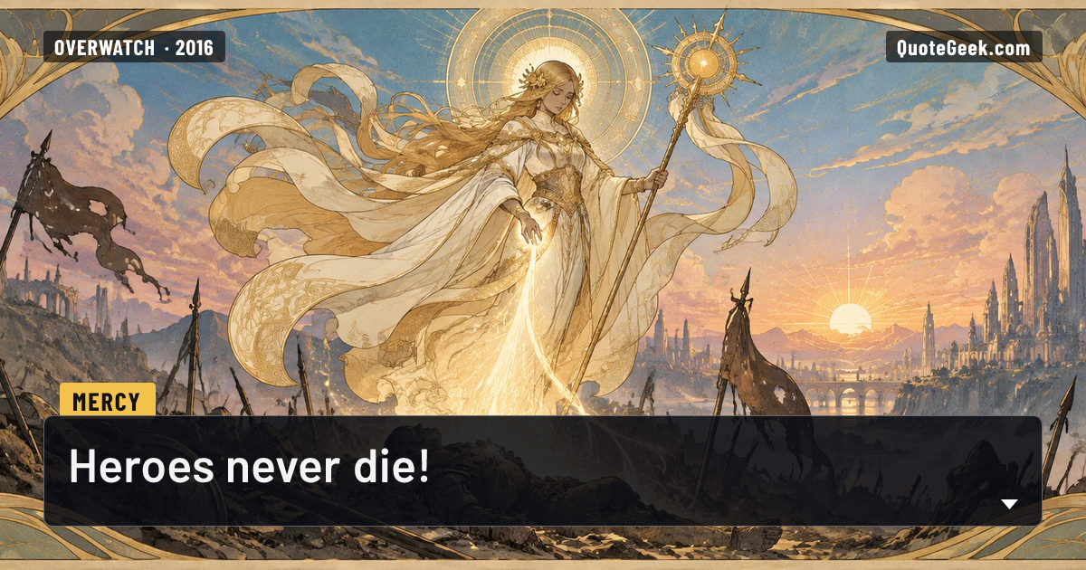 “Heroes never die!” — Mercy · Overwatch. Illustrated QuoteGeek card.