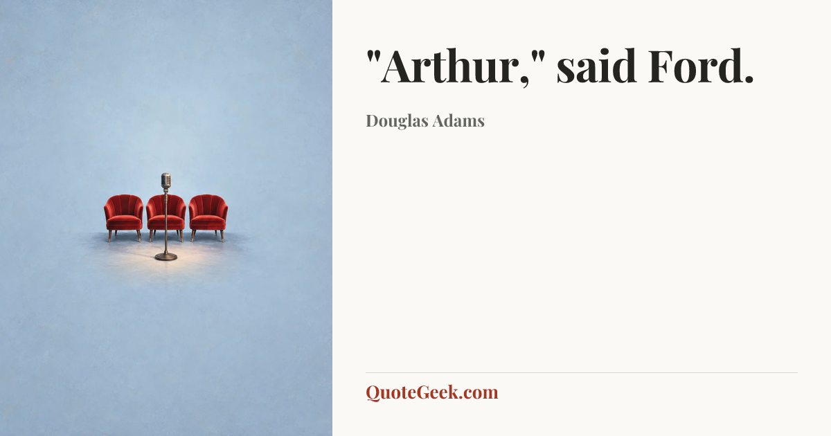 “"Arthur," said Ford.” — Douglas Adams. Illustrated QuoteGeek card.