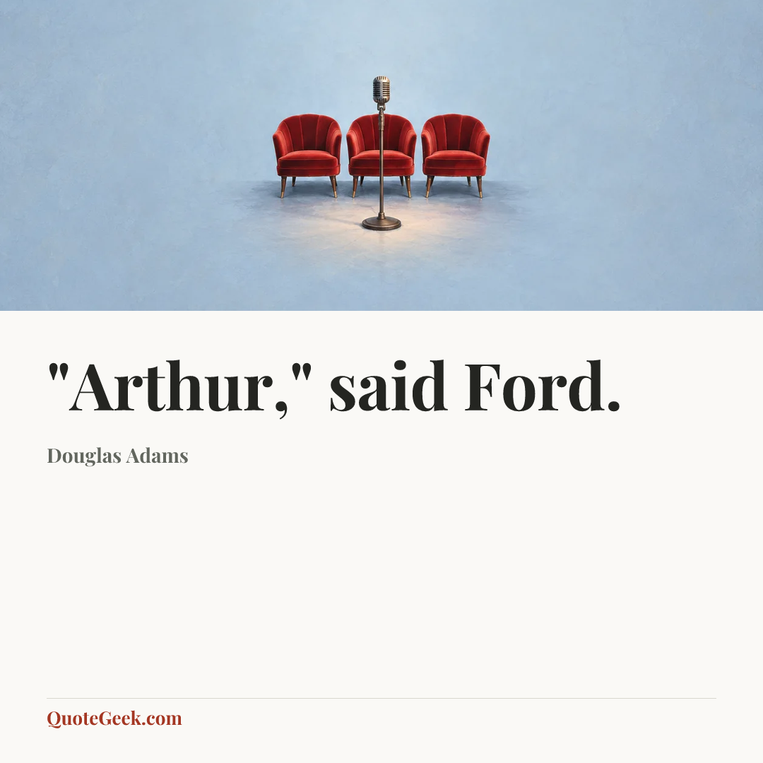 “"Arthur," said Ford.” — Douglas Adams. Illustrated QuoteGeek card.