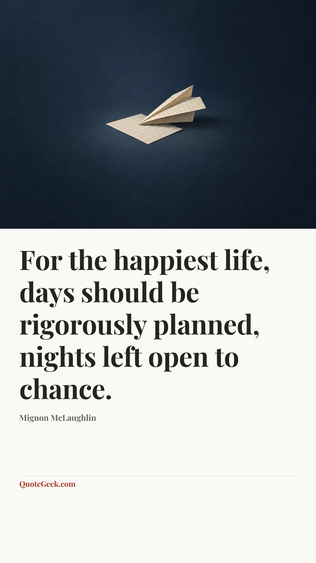 “For the happiest life, days should be rigorously planned, nights left open to chance.” — Mignon McLaughlin. Illustrated QuoteGeek card.