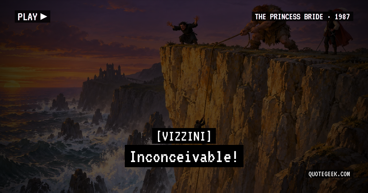 “Inconceivable!” — Vizzini · The Princess Bride. Illustrated QuoteGeek card.