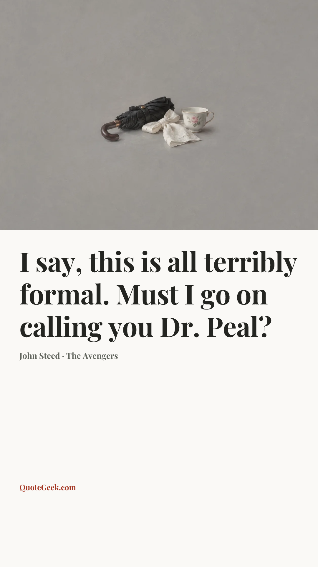 “I say, this is all terribly formal. Must I go on calling you Dr. Peal?” — John Steed · The Avengers. Illustrated QuoteGeek card.