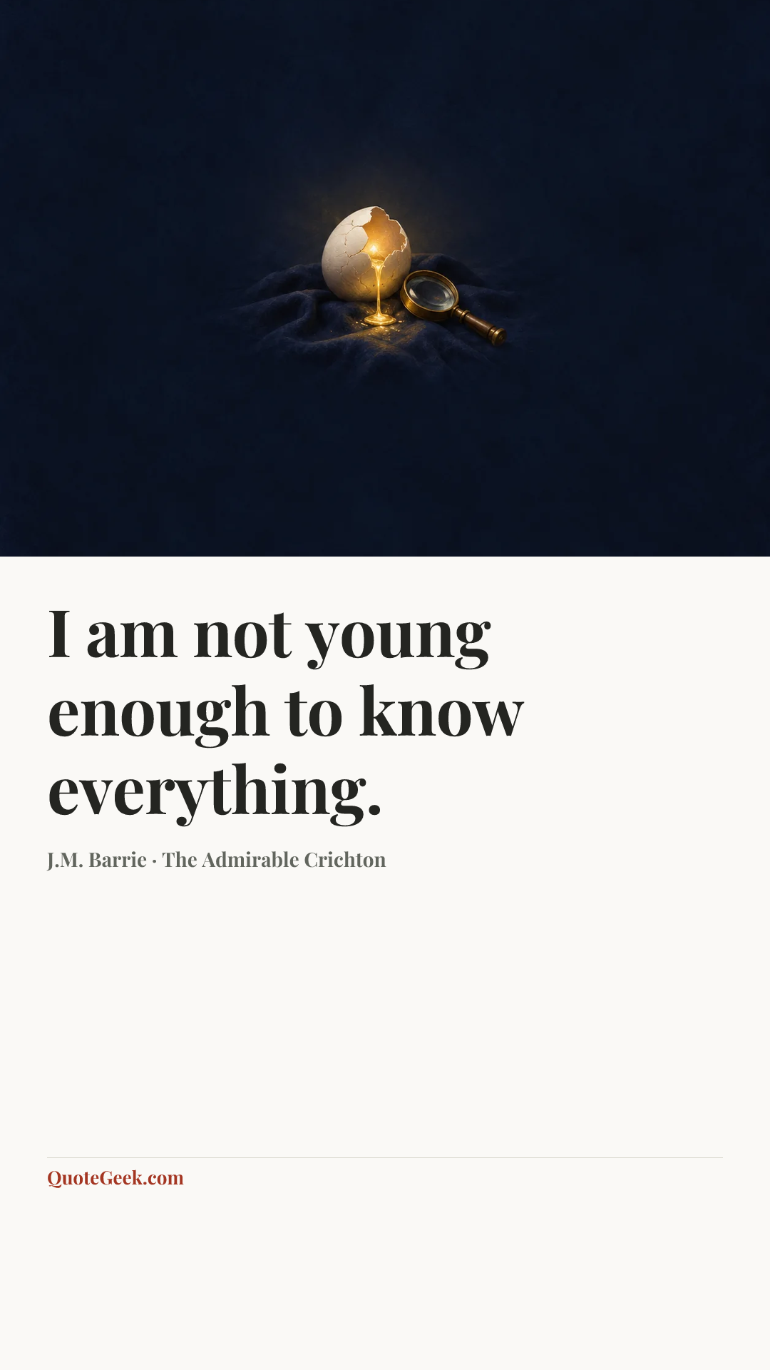 “I am not young enough to know everything.” — J.M. Barrie · The Admirable Crichton. Illustrated QuoteGeek card.