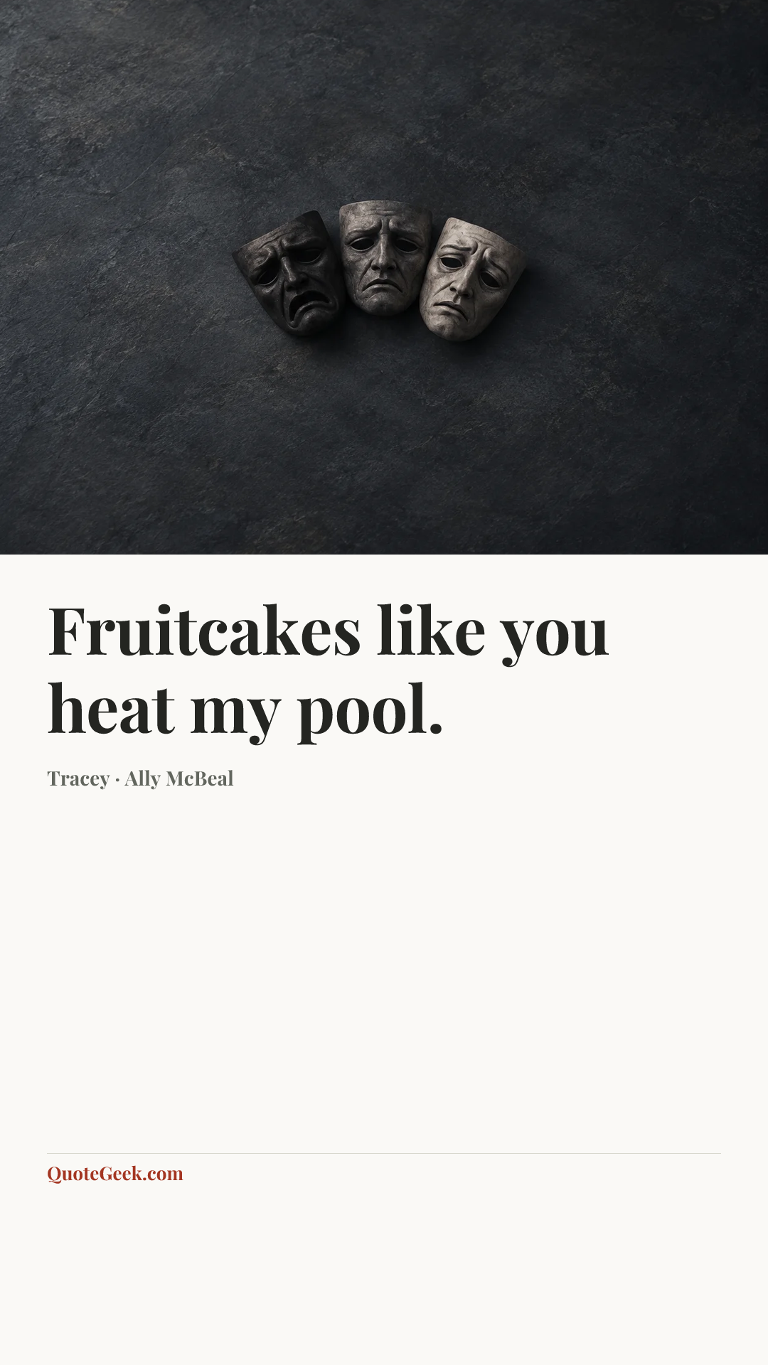 “Fruitcakes like you heat my pool.” — Tracey · Ally McBeal. Illustrated QuoteGeek card.