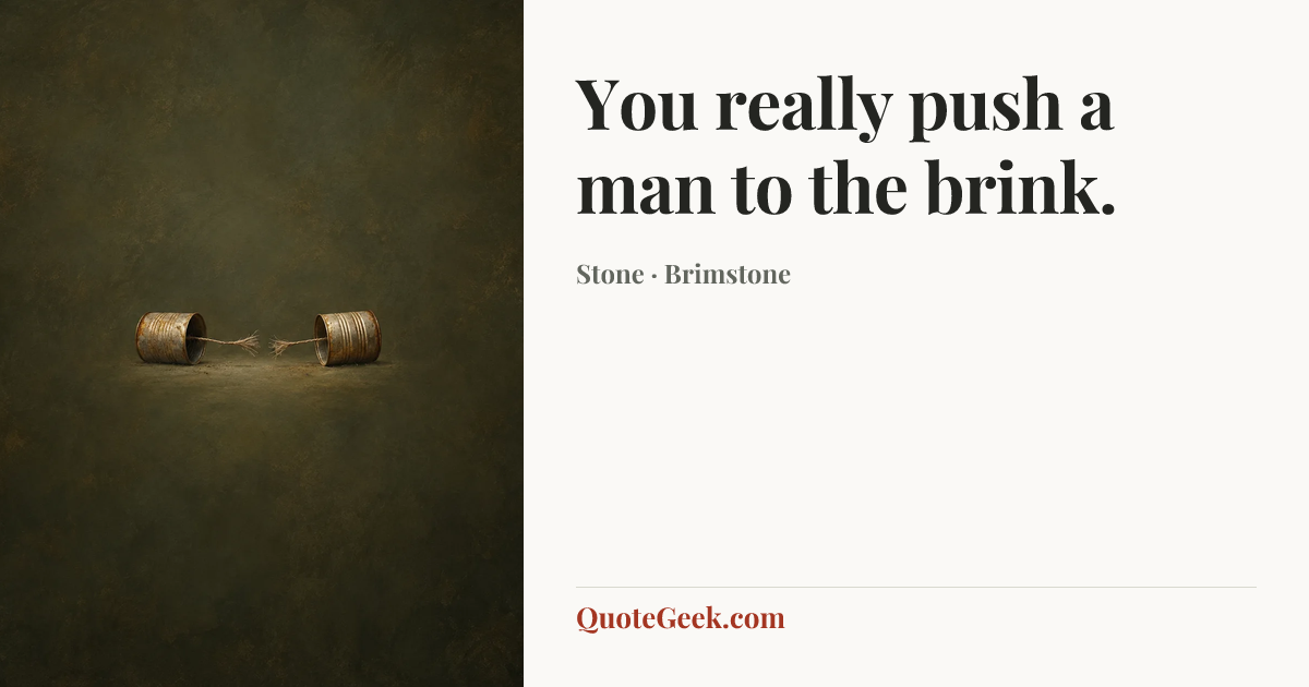 “You really push a man to the brink.” — Stone · Brimstone. Illustrated QuoteGeek card.