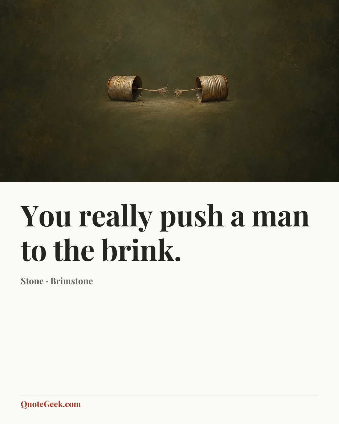 “You really push a man to the brink.” — Stone · Brimstone. Illustrated QuoteGeek card.