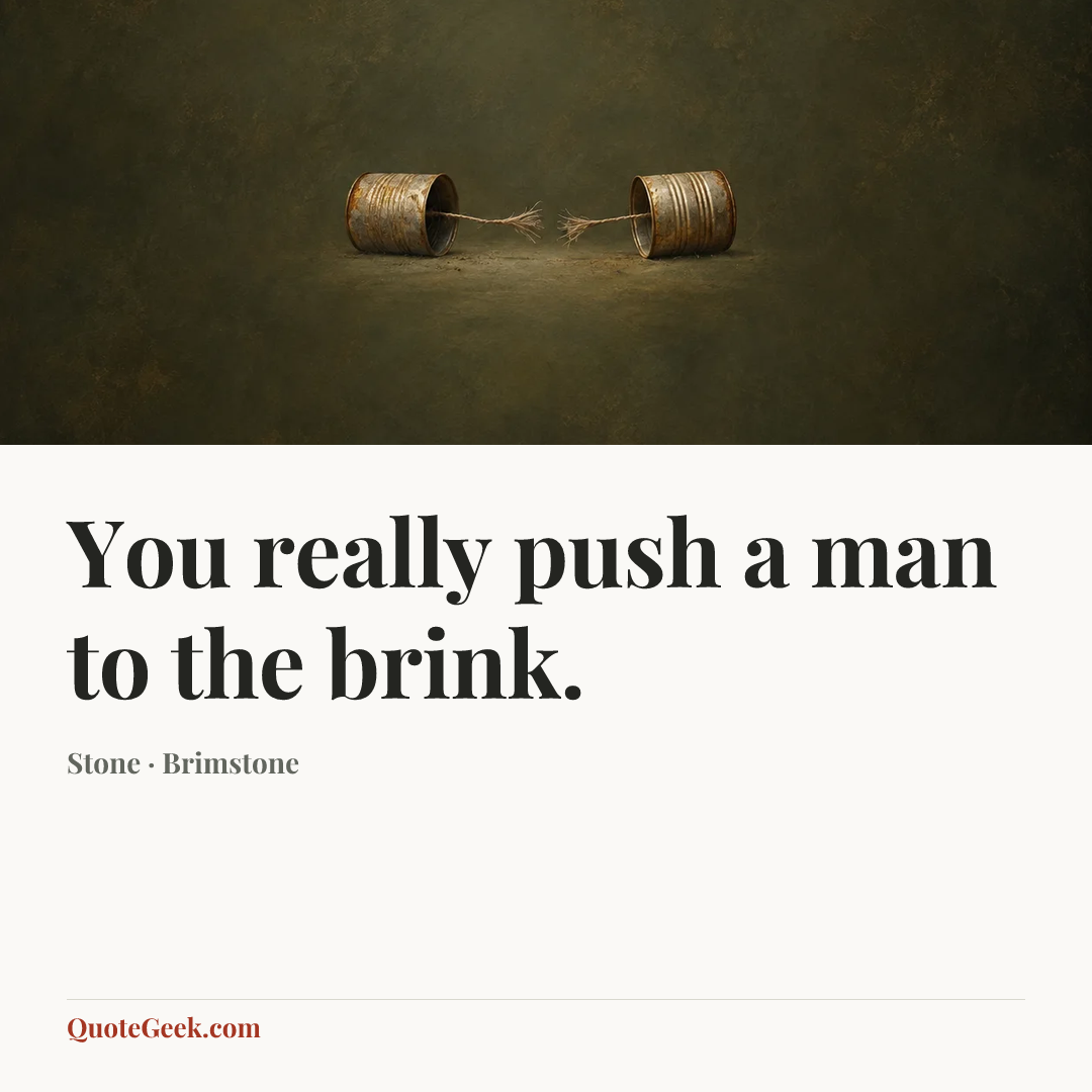 “You really push a man to the brink.” — Stone · Brimstone. Illustrated QuoteGeek card.