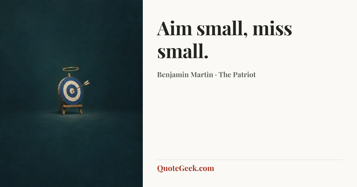 “Aim small, miss small.” — Benjamin Martin · The Patriot. Illustrated QuoteGeek card.