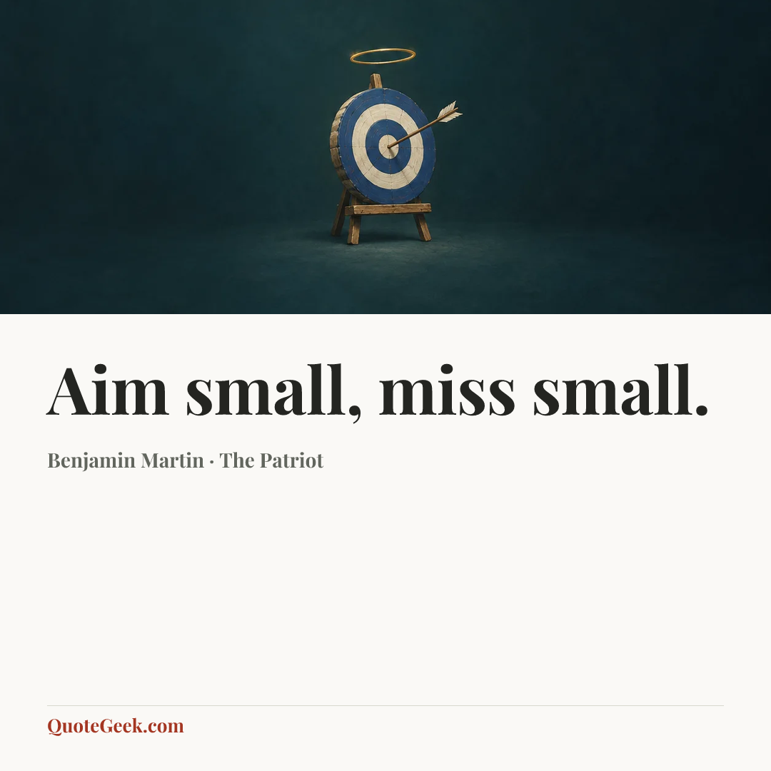 “Aim small, miss small.” — Benjamin Martin · The Patriot. Illustrated QuoteGeek card.