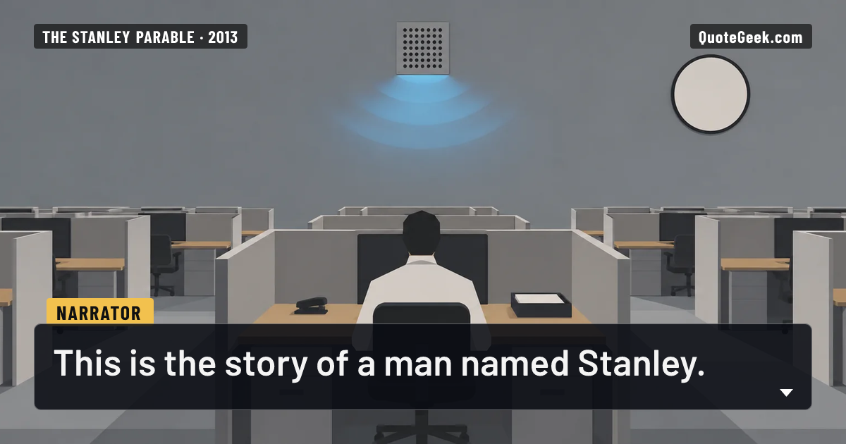 “This is the story of a man named Stanley.” — Narrator · The Stanley Parable. Illustrated QuoteGeek card.