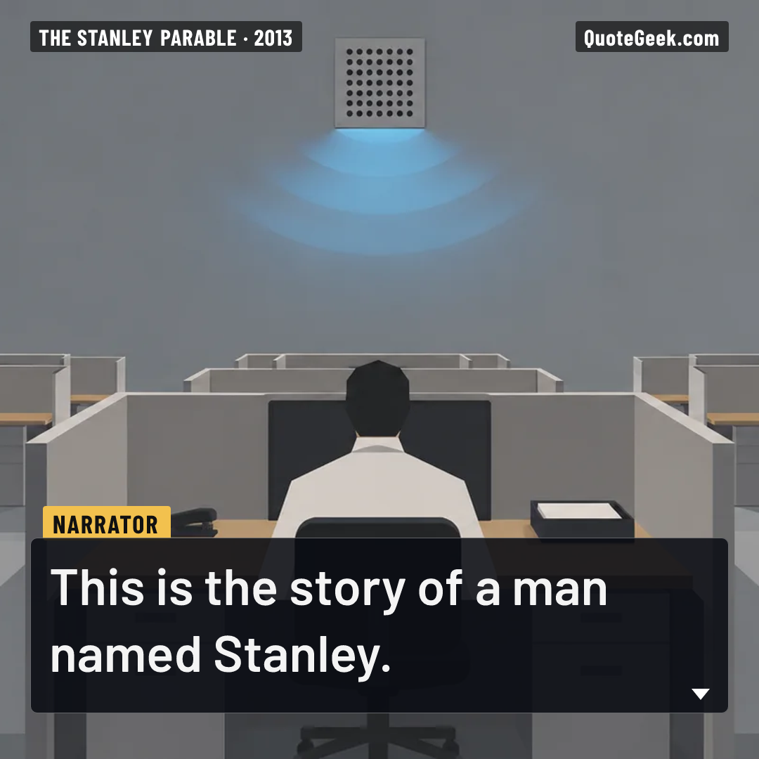 “This is the story of a man named Stanley.” — Narrator · The Stanley Parable. Illustrated QuoteGeek card.