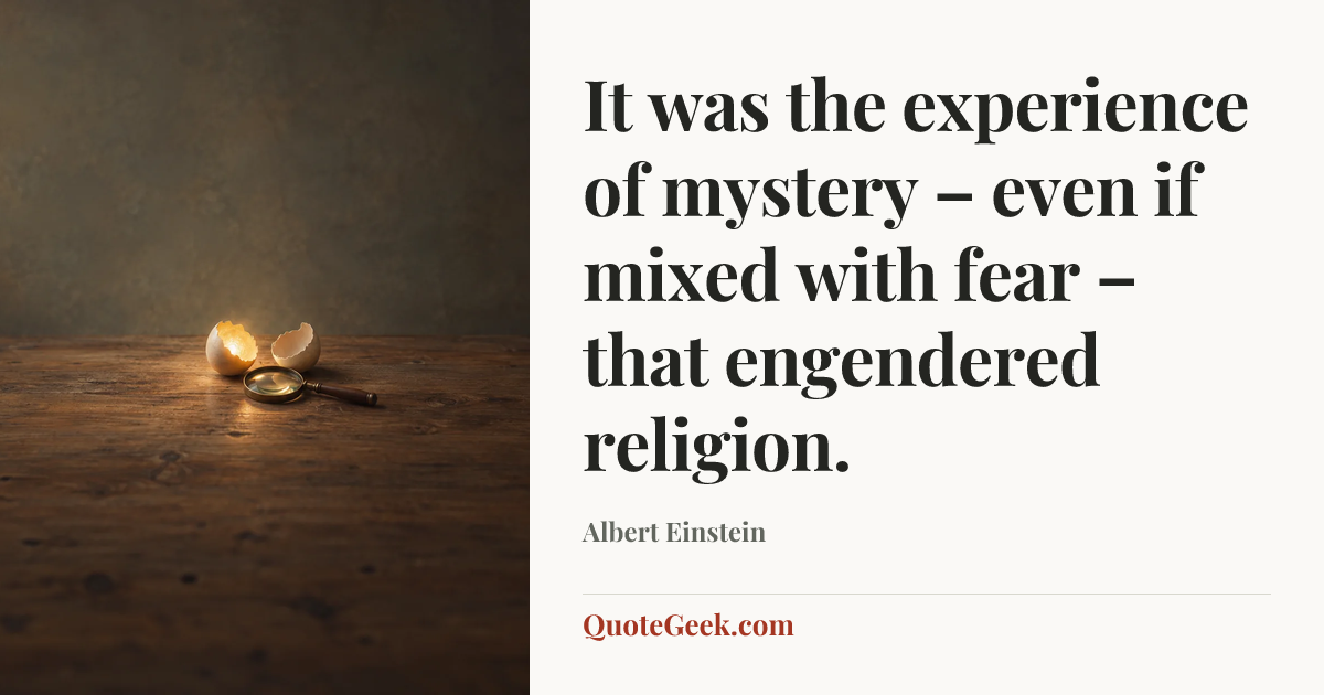 “It was the experience of mystery – even if mixed with fear – that engendered religion.” — Albert Einstein. Illustrated QuoteGeek card.