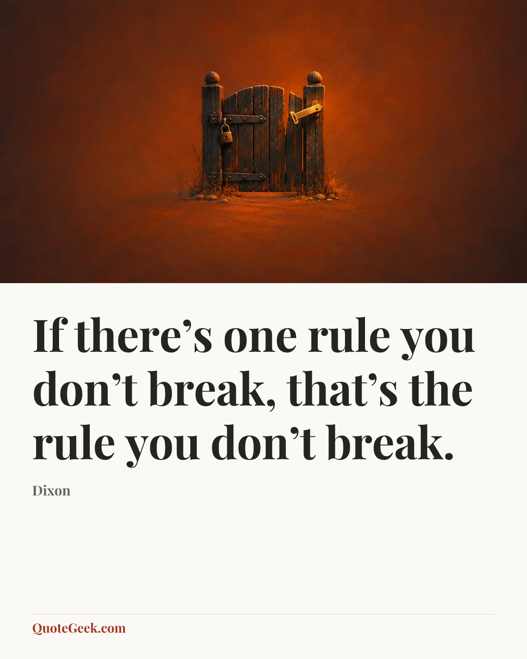 “If there’s one rule you don’t break, that’s the rule you don’t break.” — Dixon. Illustrated QuoteGeek card.