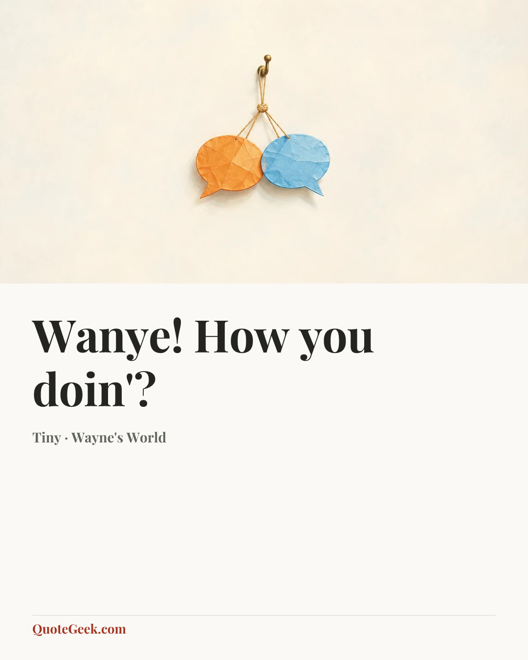 “Wanye! How you doin'?” — Tiny · Wayne's World. Illustrated QuoteGeek card.