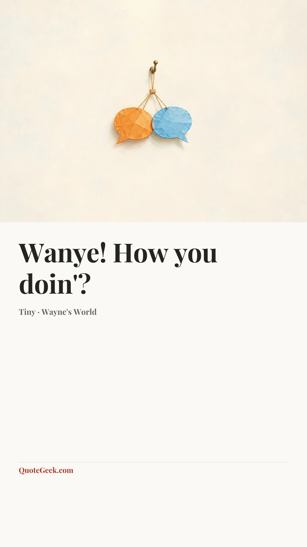 “Wanye! How you doin'?” — Tiny · Wayne's World. Illustrated QuoteGeek card.