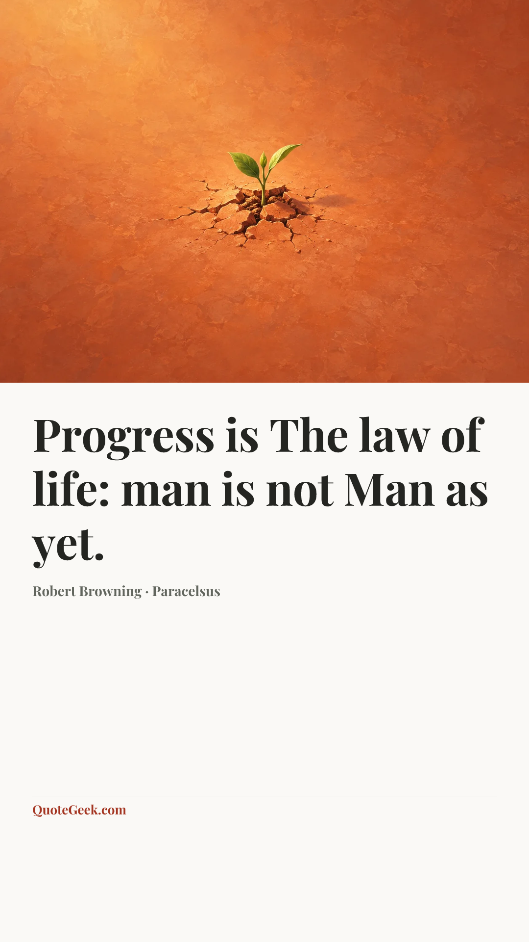 “Progress is
The law of life: man is not Man as yet.” — Robert Browning · Paracelsus. Illustrated QuoteGeek card.
