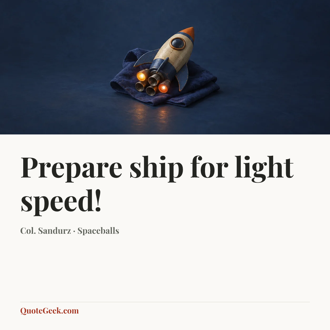 “Prepare ship for light speed!” — Col. Sandurz · Spaceballs. Illustrated QuoteGeek card.
