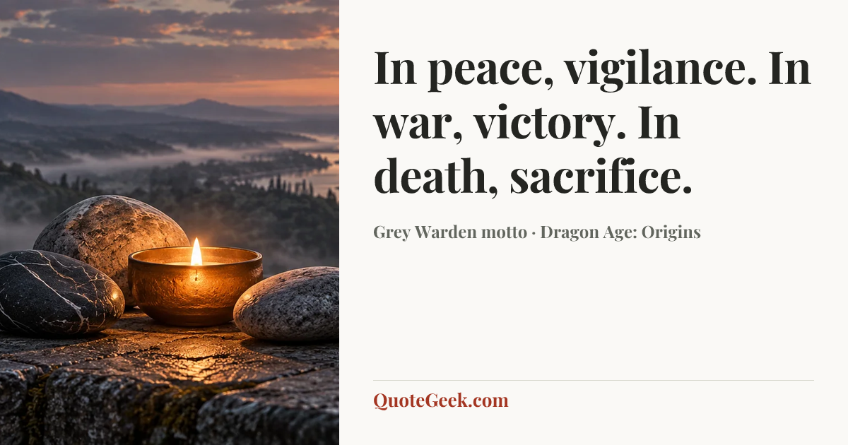 “In peace, vigilance. In war, victory. In death, sacrifice.” — Grey Warden motto · Dragon Age: Origins. Illustrated QuoteGeek card.