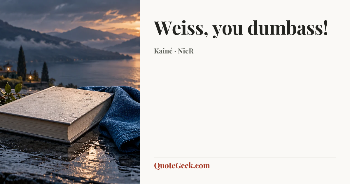“Weiss, you dumbass!” — Kainé · NieR. Illustrated QuoteGeek card.