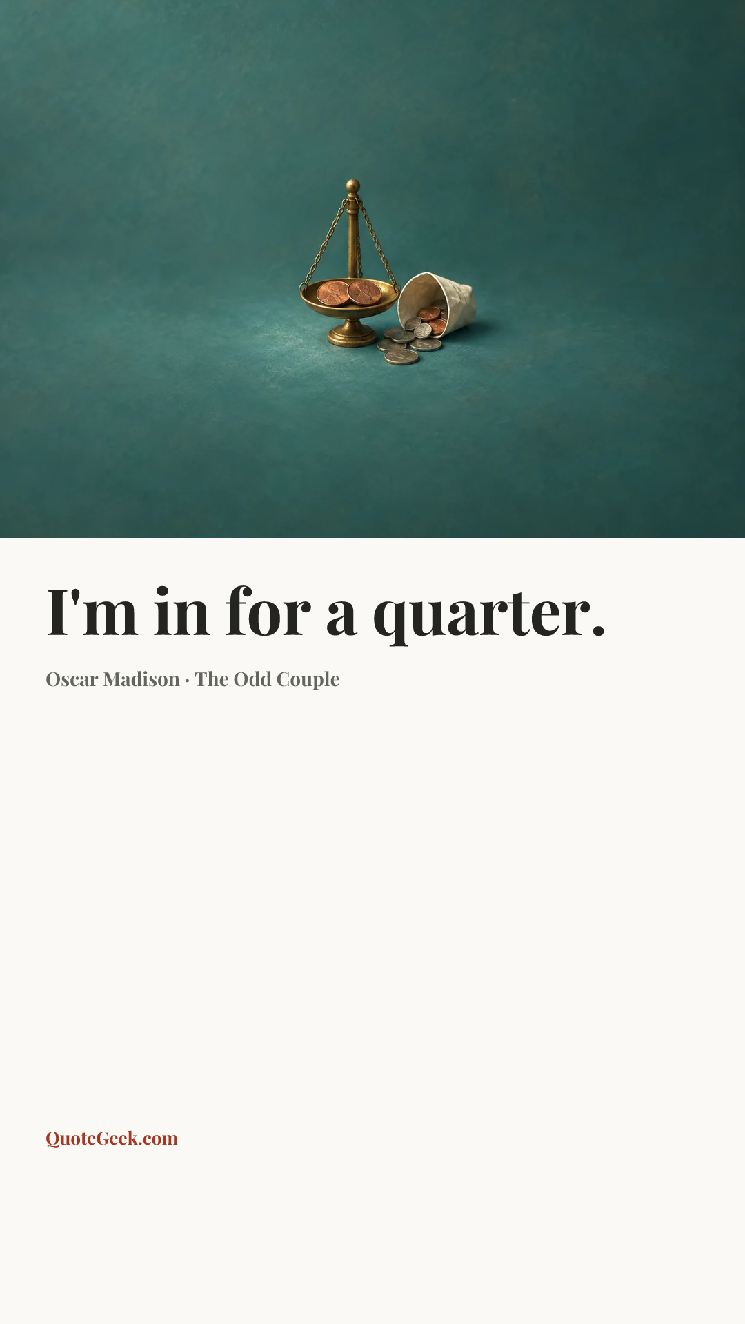 “I'm in for a quarter.” — Oscar Madison · The Odd Couple. Illustrated QuoteGeek card.