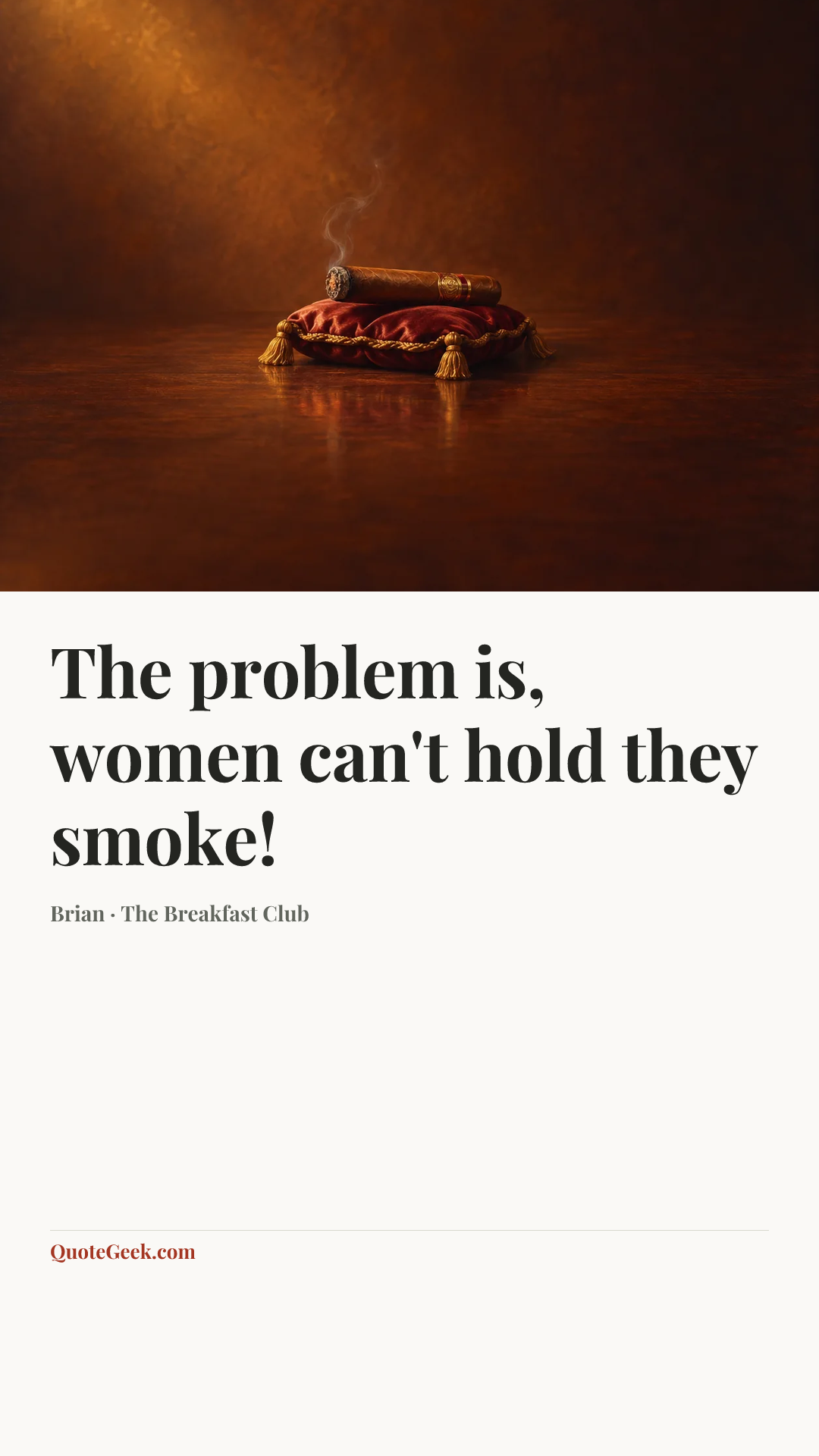 “The problem is, women can't hold they smoke!” — Brian · The Breakfast Club. Illustrated QuoteGeek card.