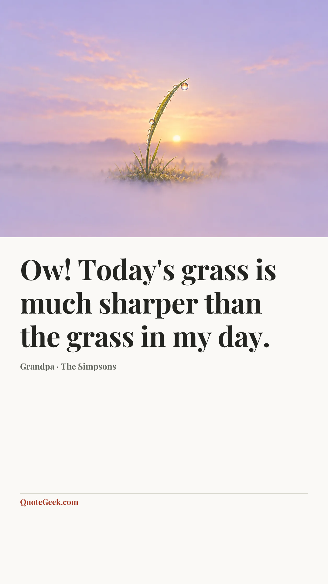 “Ow! Today's grass is much sharper than the grass in my day.” — Grandpa · The Simpsons. Illustrated QuoteGeek card.