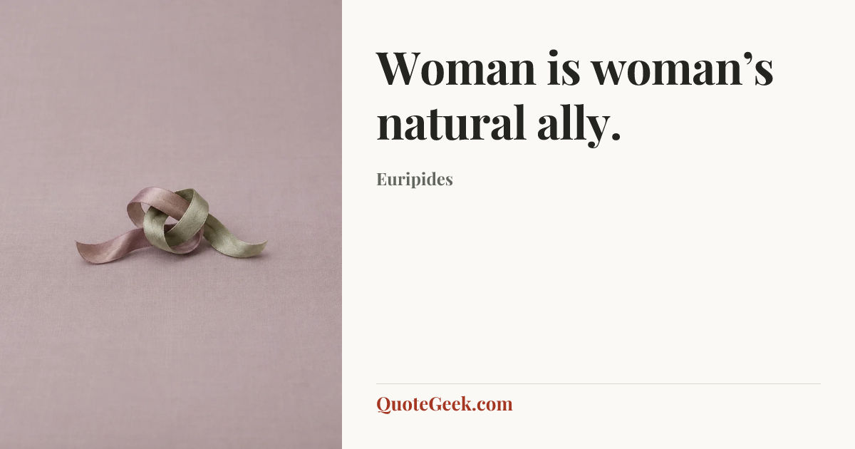 “Woman is woman’s natural ally.” — Euripides. Illustrated QuoteGeek card.