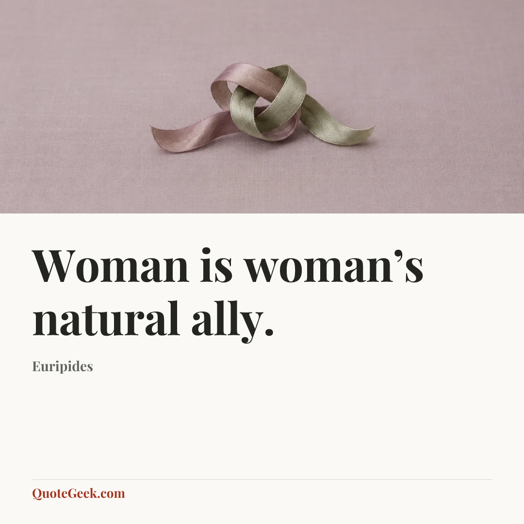 “Woman is woman’s natural ally.” — Euripides. Illustrated QuoteGeek card.