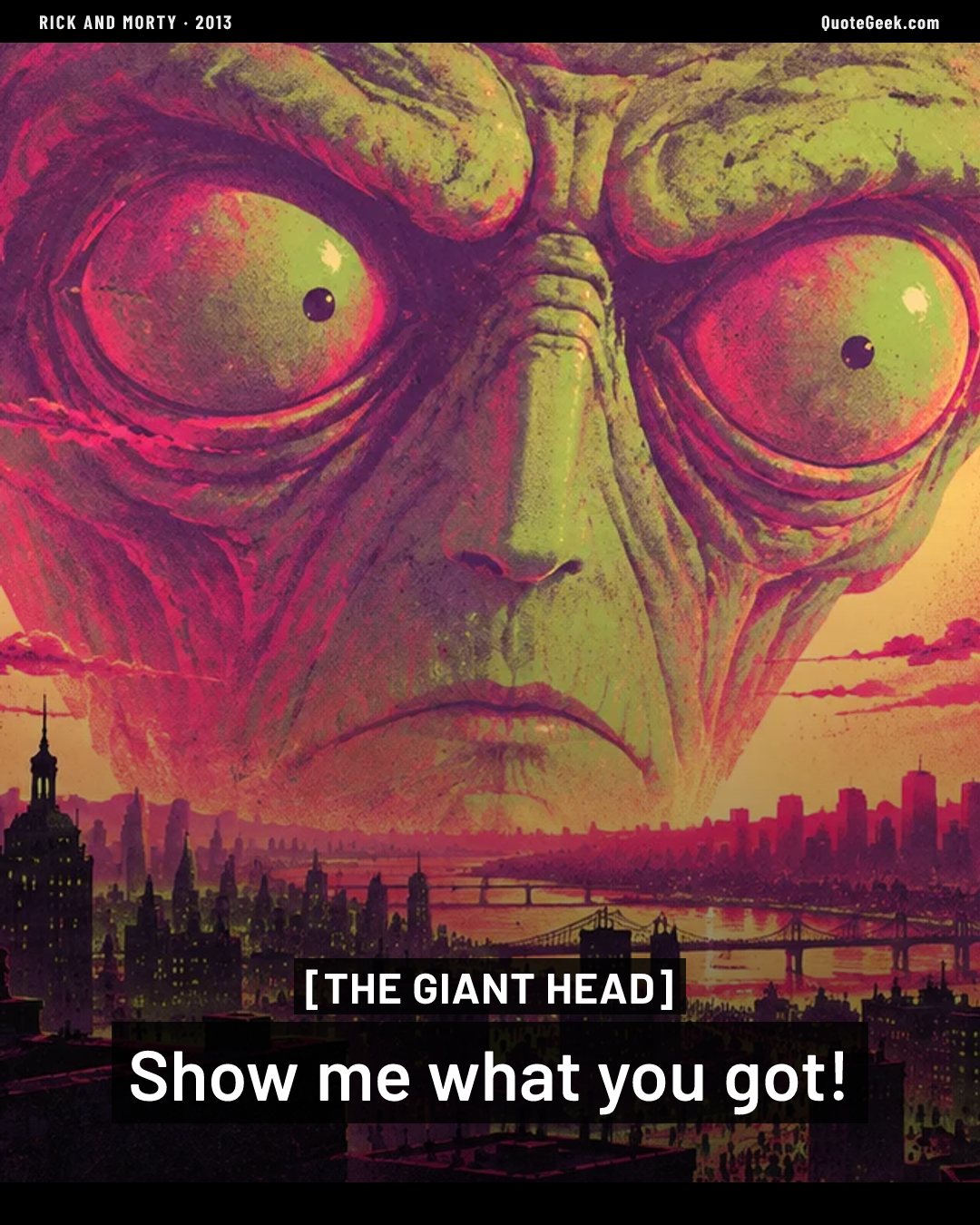 “Show me what you got!” — The Giant Head · Rick and Morty. Illustrated QuoteGeek card.