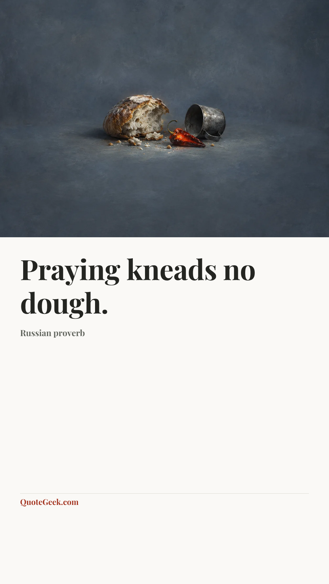 “Praying kneads no dough.” — Russian proverb. Illustrated QuoteGeek card.