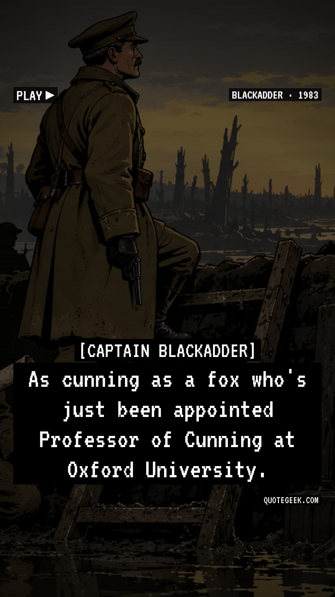 “As cunning as a fox who's just been appointed Professor of Cunning at Oxford University.” — Captain Blackadder · Blackadder. Illustrated QuoteGeek card.