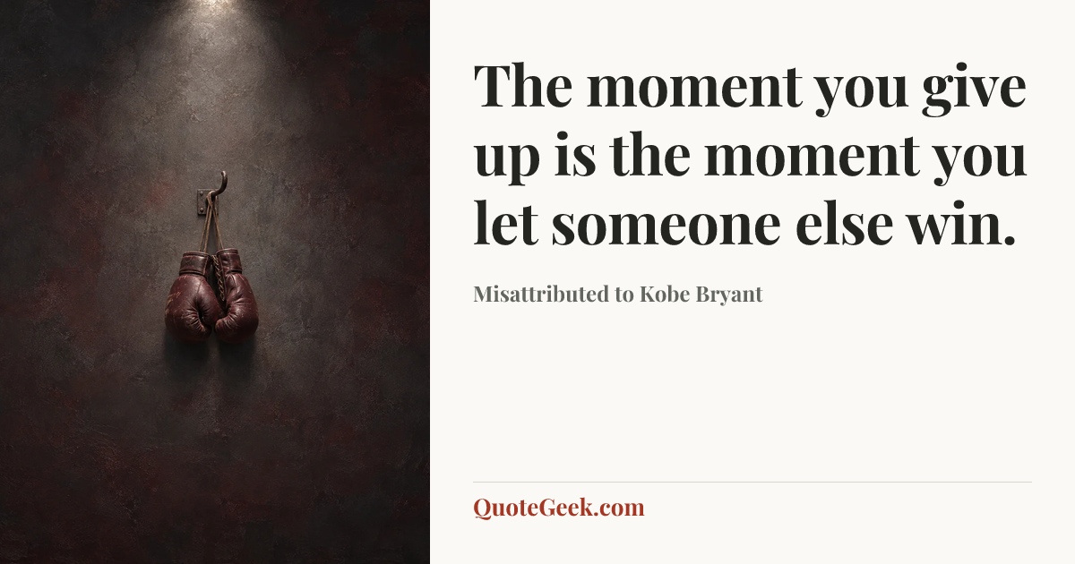 “The moment you give up is the moment you let someone else win.” — Misattributed to Kobe Bryant. Illustrated QuoteGeek card.