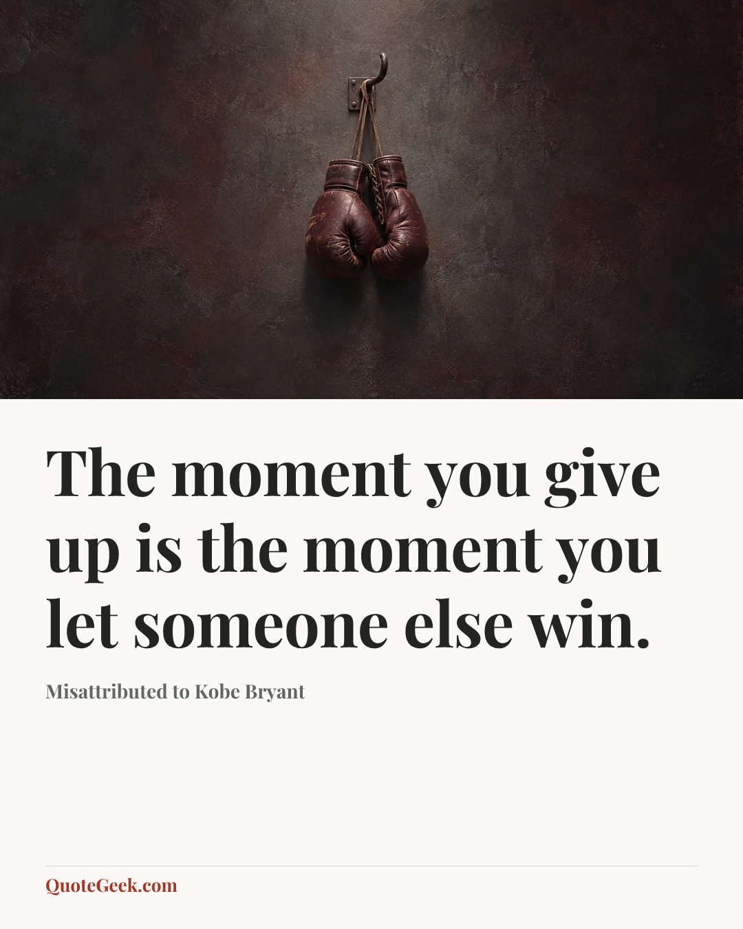 “The moment you give up is the moment you let someone else win.” — Misattributed to Kobe Bryant. Illustrated QuoteGeek card.